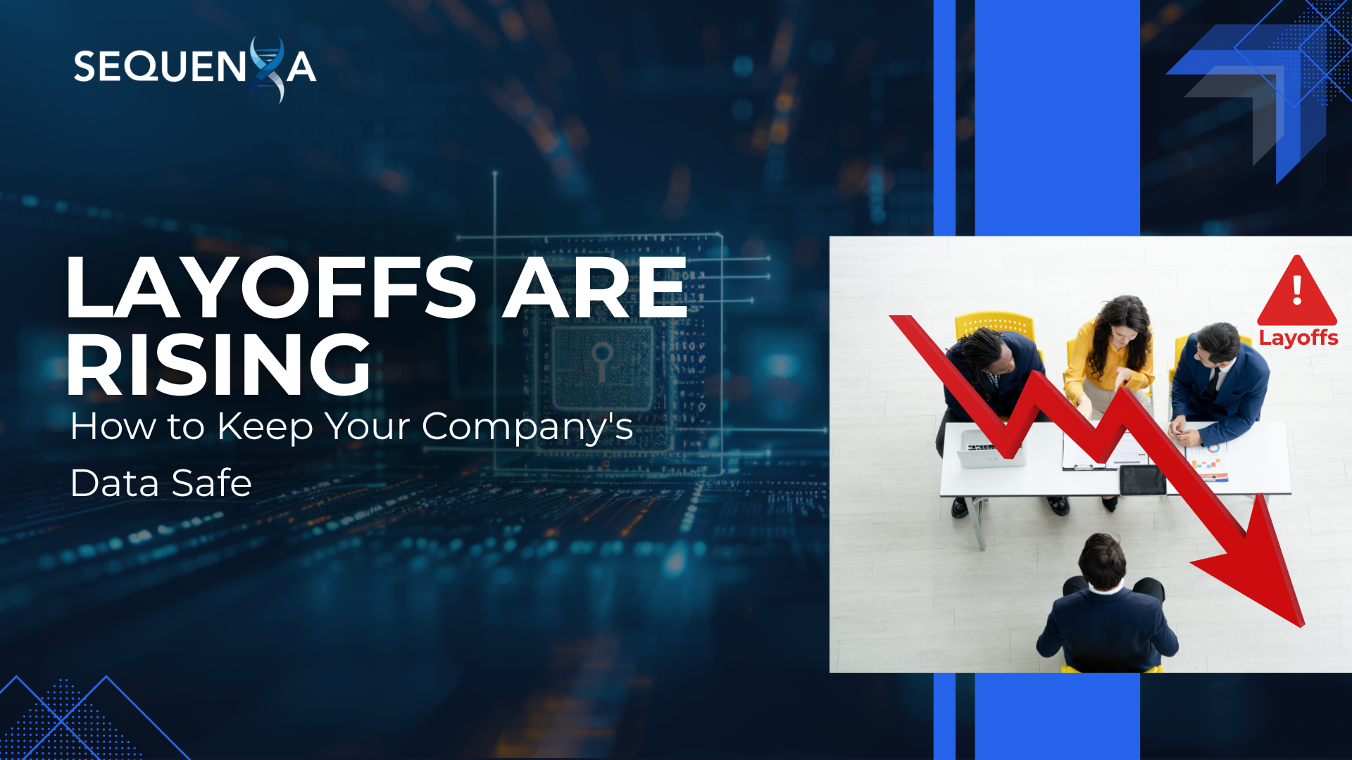 Layoffs Are Rising: How to Keep Your Company's Data Safe