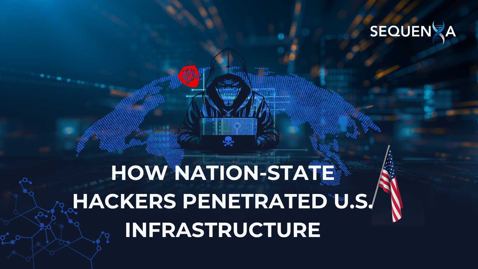 How Nation-State Hackers Penetrated U.S. Infrastructure