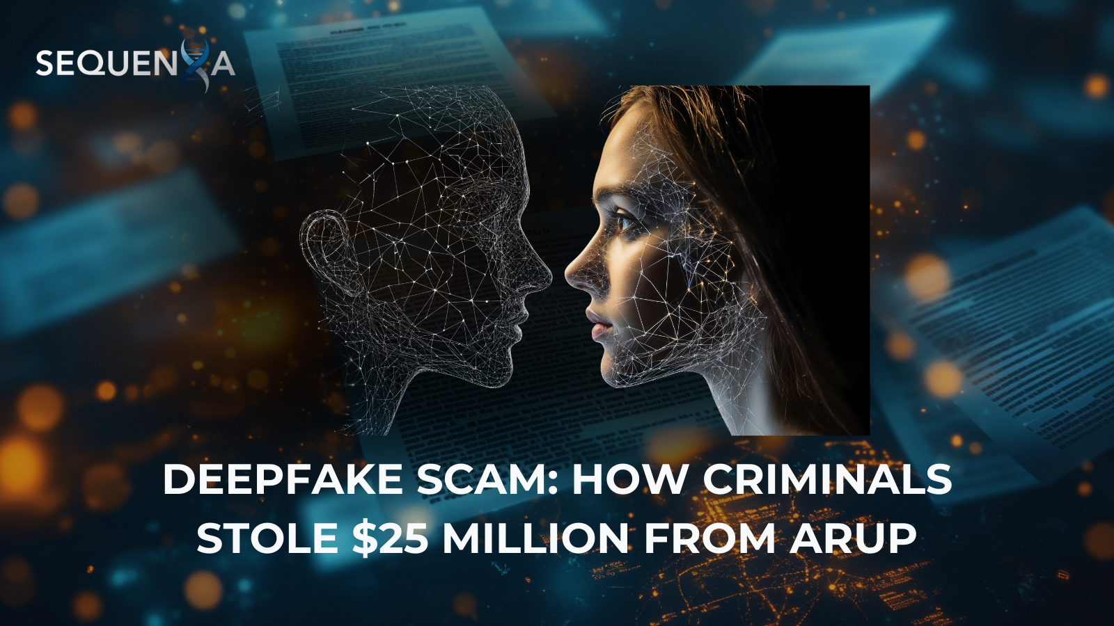 Deepfake Scam: How Criminals Stole $25 Million from Arup