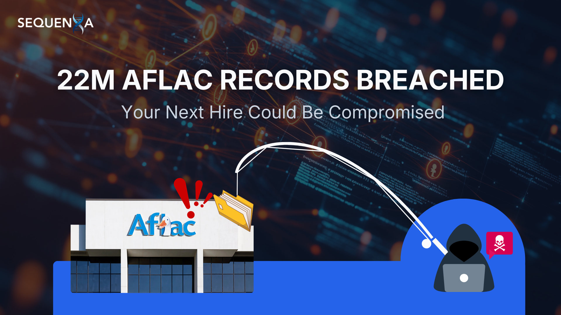 22M Aflac Records Breached: Your Next Hire Could Be Compromised