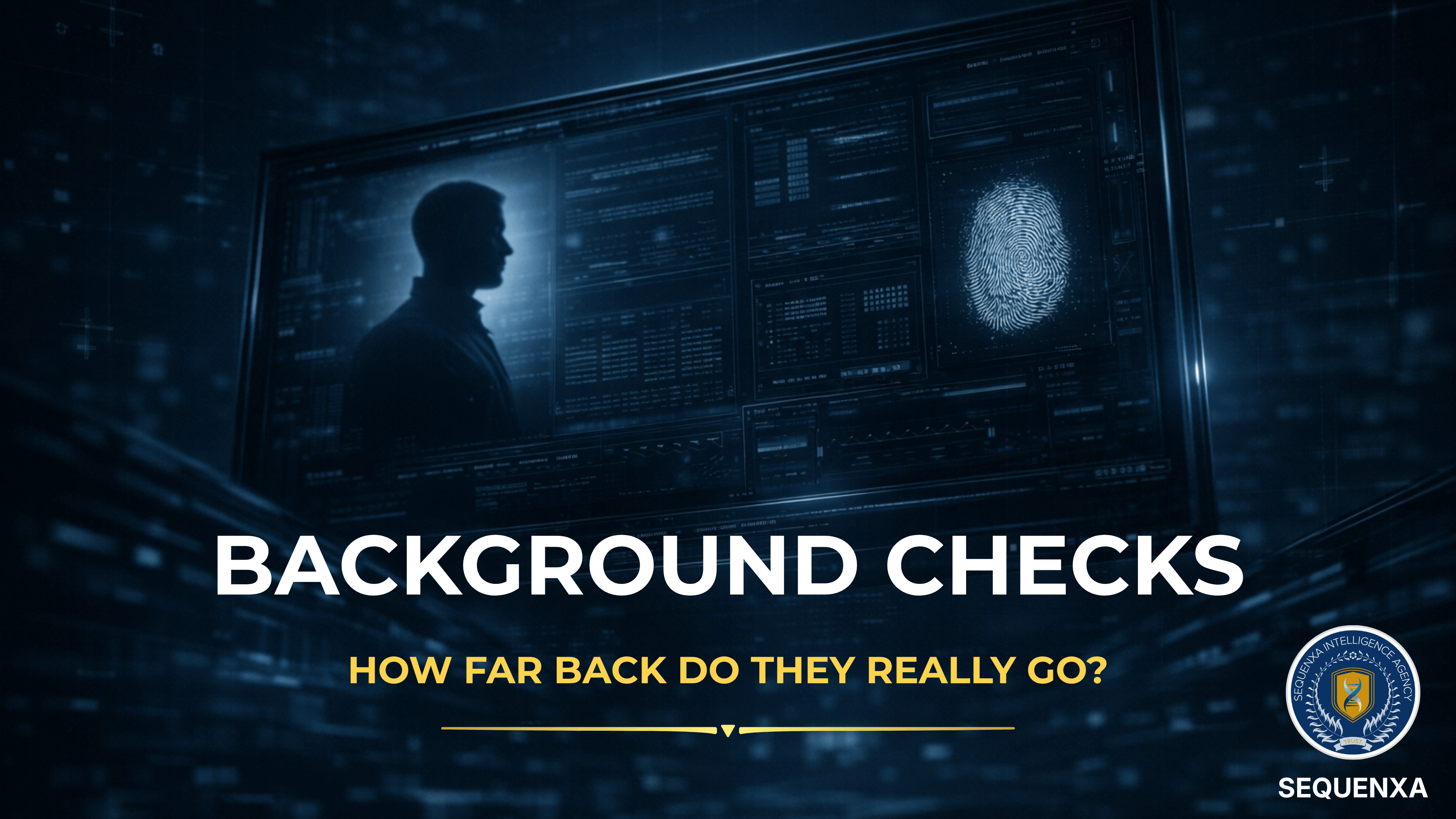 Background Checks: How Far Back Do They Really Go?