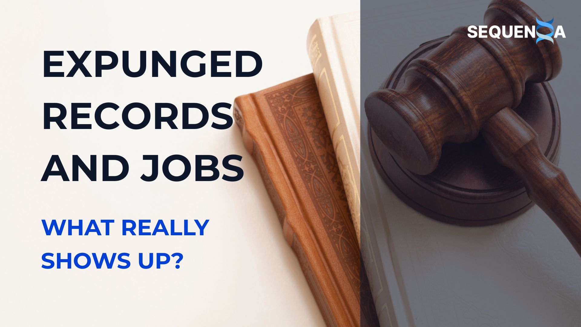 Expunged Records and Jobs: What Really Shows Up?