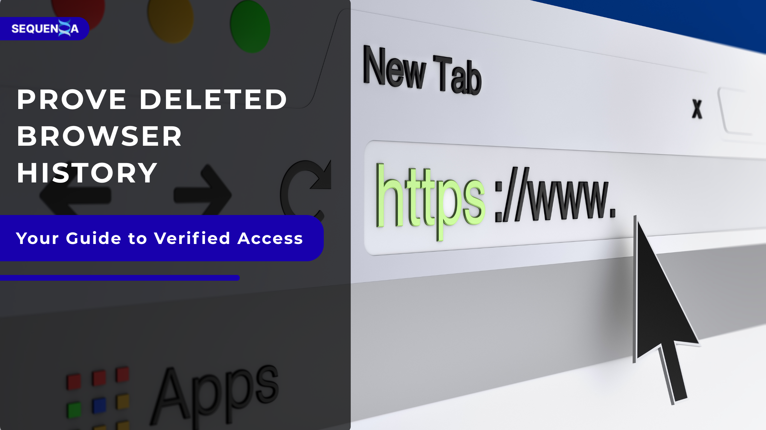 Prove Deleted Browser History: Your Guide to Verified Access