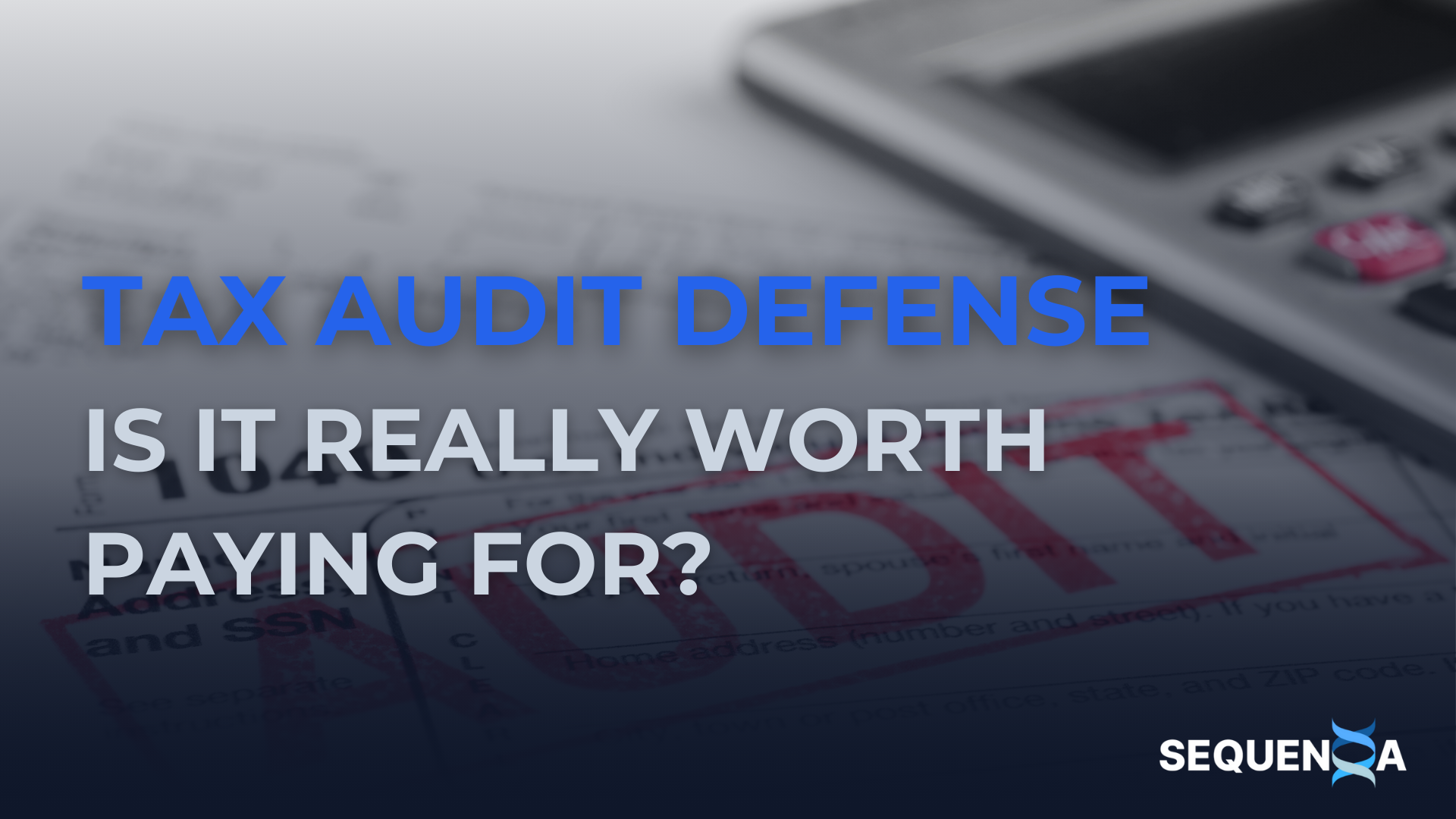 Tax Audit Defense: Is It Really Worth Paying For?