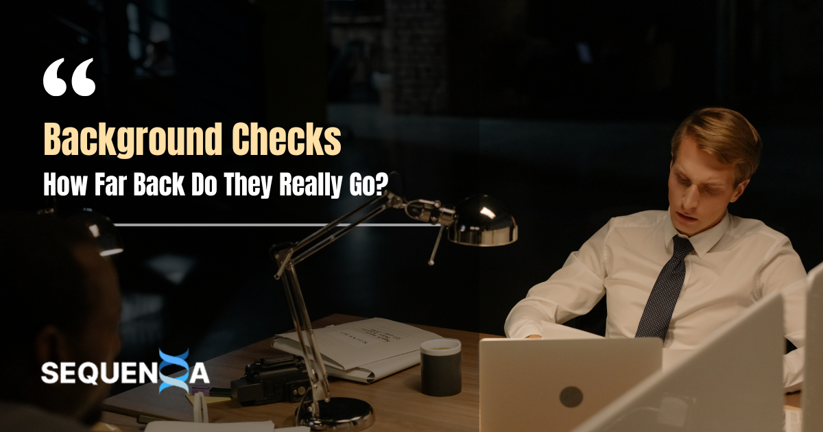 Background Checks: How Far Back Do They Really Go?