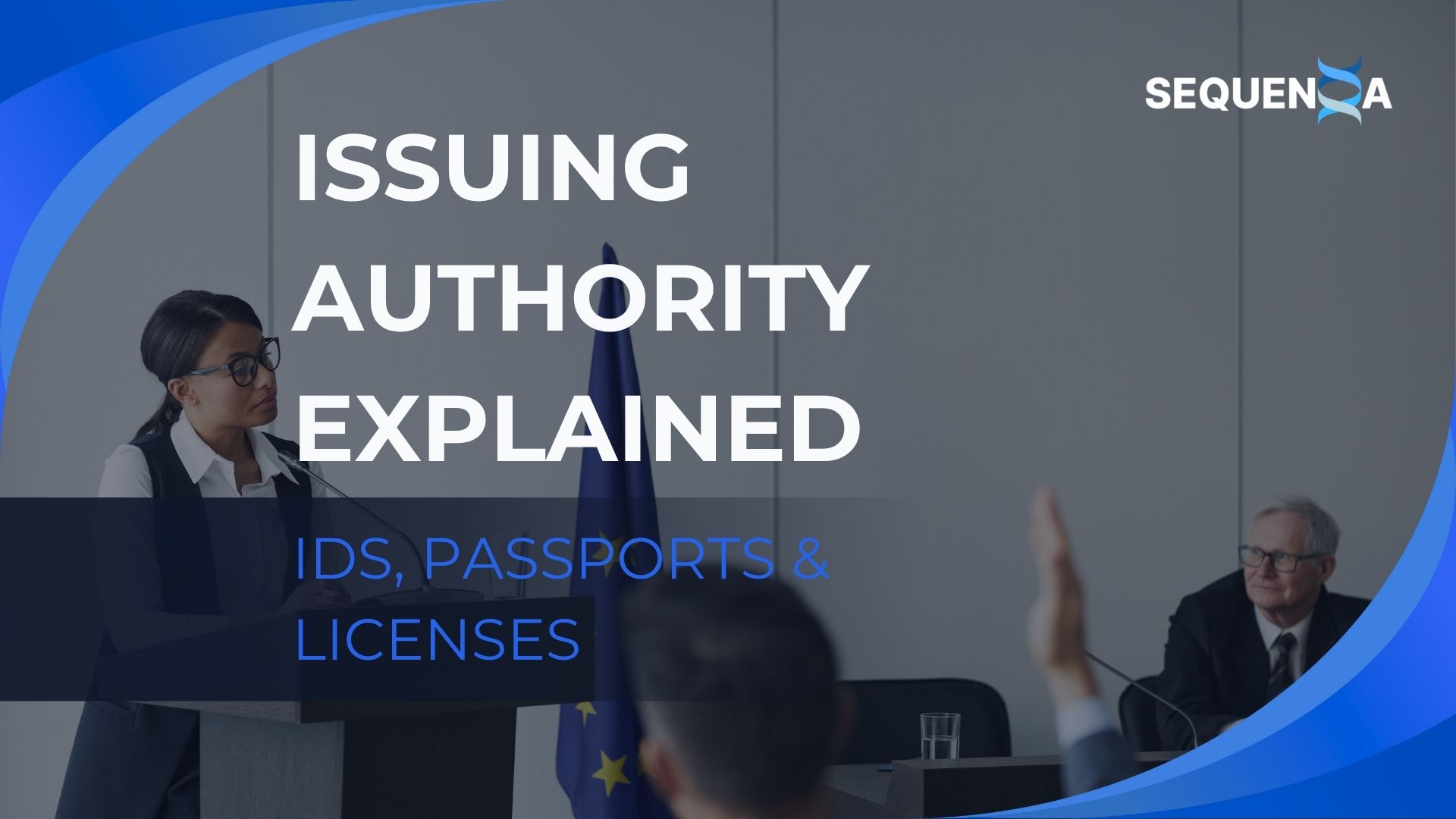 Issuing Authority Explained: IDs, Passports & Licenses